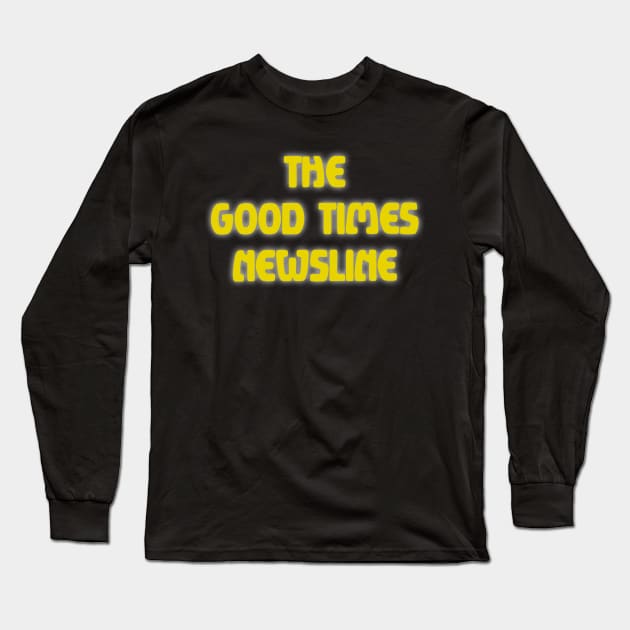 The Good Times Newsline Long Sleeve T-Shirt by Bacon Ice Cream Productions